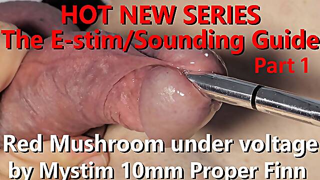 The Estim Sounding Guide P1 Mystim Proper Finn Close-up sets red uncut Mushroom under Voltage w Live Audio 4K 60fps