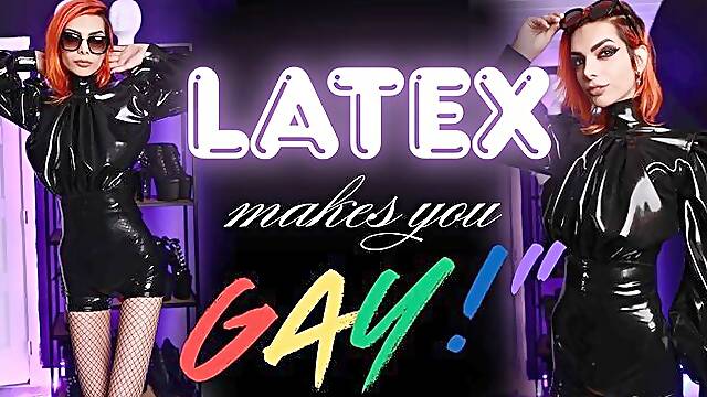 Latex makes you gay!