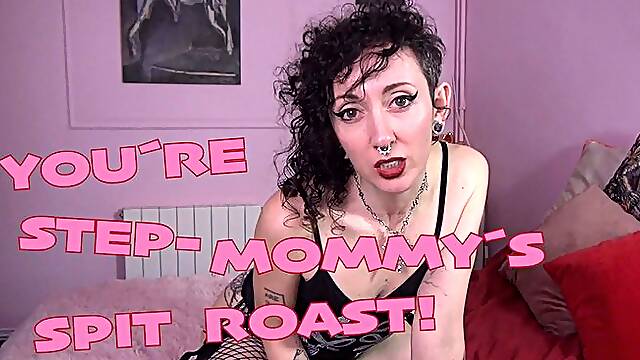 You´re step-Mommy´s spit roast!