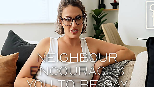Neighbour Encourages You to Be Gay