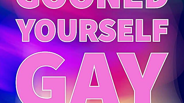 Gooned Yourself Gay